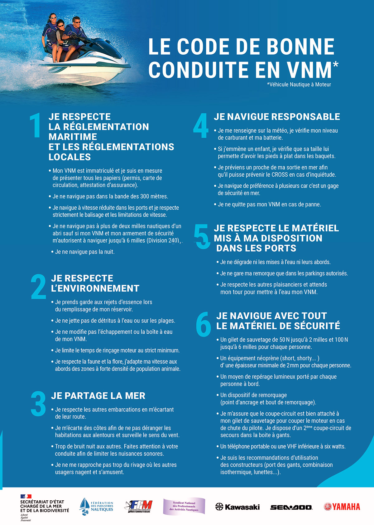 Ce code rappelle les bonnes pratiques en matière d’usage de véhicules nautiques à moteur (VNM) pour pratiquer toute sécurité et dans le respect des autres usagers.