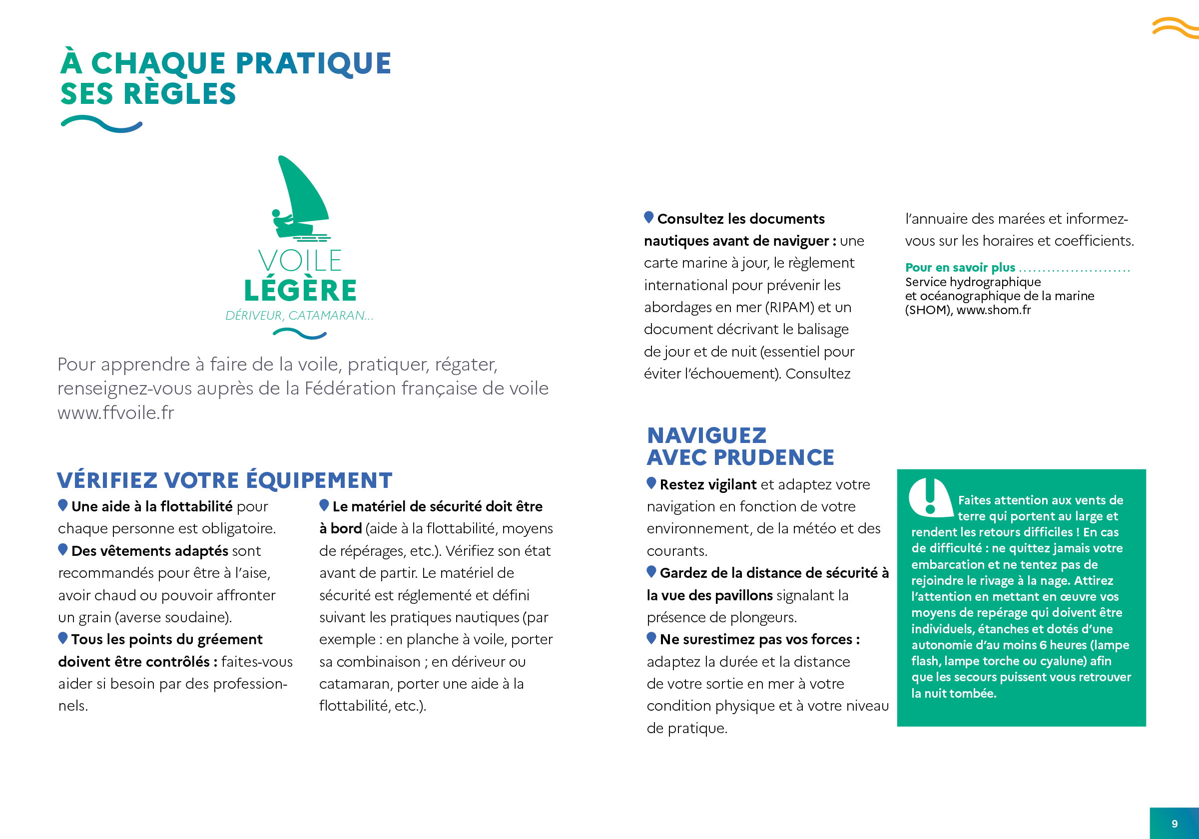 Ce guide présente les règles de base à connaître pour pratiquer de la voile légère (catamaran, dériveur…) en toute sécurité.